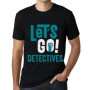 Homme Tee-Shirt Allons-Y Détectives – Let's Go Detectives – T-Shirt Graphique Éco-Responsable Vintage Cadeau Nouveauté Noir Prof