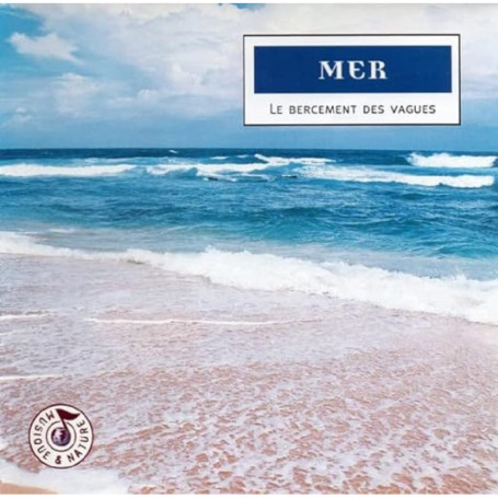 CD Mer : Le bercement des vagues - Sons apaisants de la nature