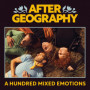 A Hundred Mixed Emotions - After Geography