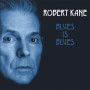 Blues Is Blues - Robert Kane