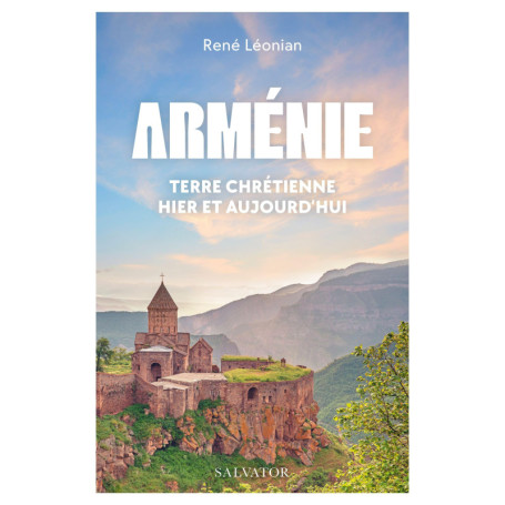 Arménie, terre chrétienne : Histoire et héritage