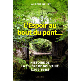 L'Espoir au Bout du Pont : Histoire de la Filière de Douvaine (1939-1945)