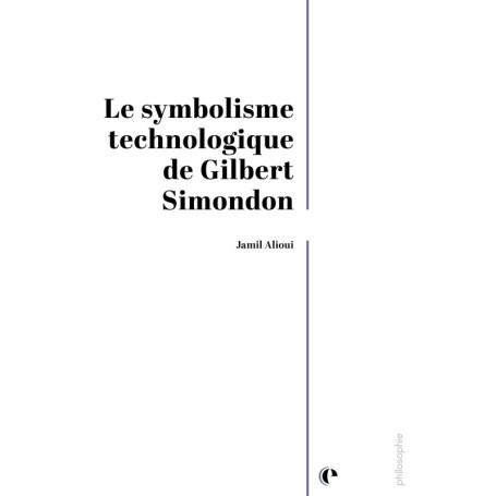 Le Symbolisme Technologique de Gilbert Simondon - Réflexions sur la Technique et la Culture