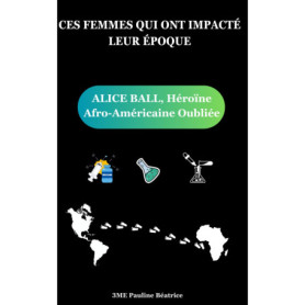 Alice Ball : Héroïne Afro-Américaine et Pionnière de la Médecine