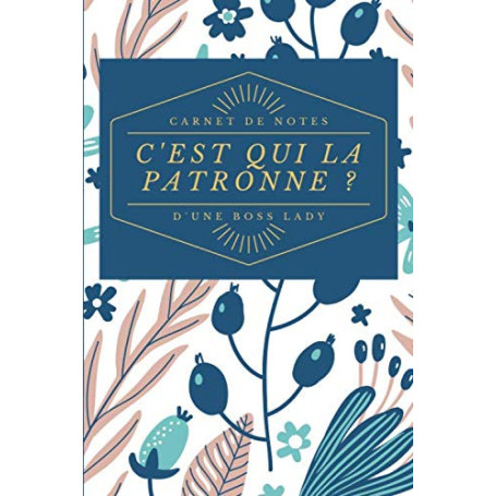 C'est qui la patronne ? - Carnet inspirant pour femmes leaders