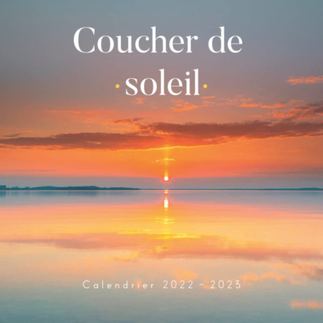 Calendrier Coucher de Soleil 2022-2023 - Idéal pour la Maison et le Bureau