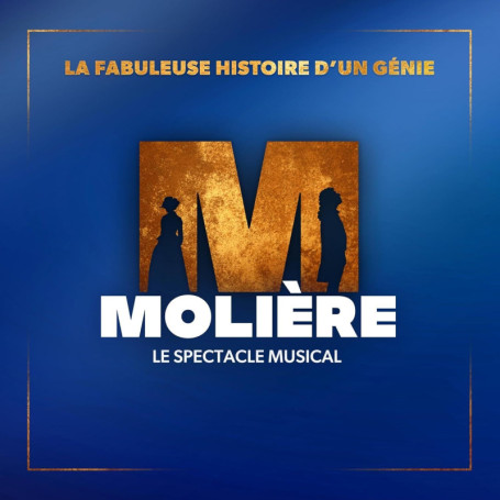 Molière : Le Spectacle Musical - La Fabuleuse Histoire d'un Génie