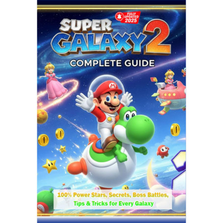 Guide Complet Non Officiel pour Super Mario Galaxy 2 - Édition 2025