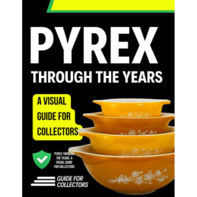 Guide Visuel des Collections Pyrex à Travers les Époques