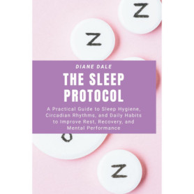 Le Protocole du Sommeil : Guide Pratique pour Améliorer Votre Repos et Performance