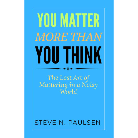 You Matter More Than You Think: Redécouvrez Votre Valeur