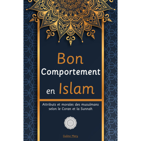 Bon Comportement en Islam : Morale et Vertus selon le Coran