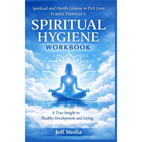 Guide Pratique de Santé et Spiritualité : Le Workbook d'Iyanla Hamzat