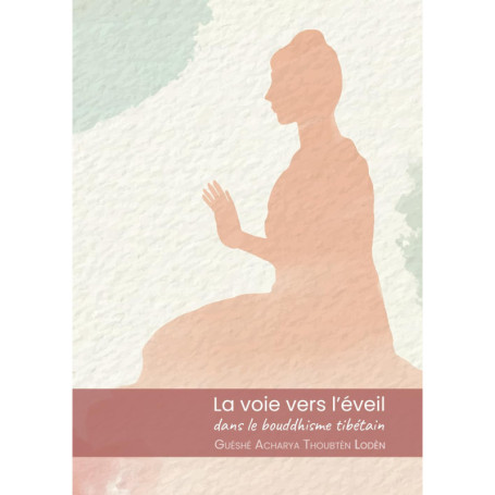 La Voie Vers l'Éveil : Guide Pratique du Bouddhisme Tibétain