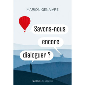 Savons-nous encore dialoguer ? Une réflexion sur l'humanité