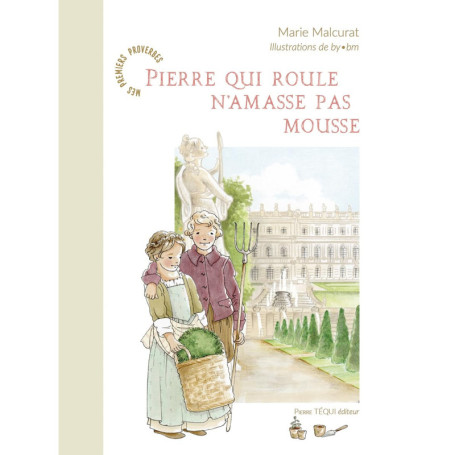 Pierre qui roule n'amasse pas mousse - Aventure au temps du Roi-Soleil