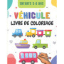 Livre de Coloriage Véhicules pour Enfants de 3 à 6 Ans - Créativité et Détente