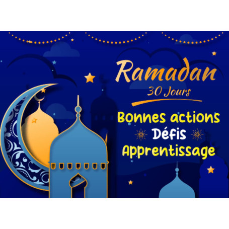 Ramadan 30 Jours : Guide des Bonnes Actions et Défis Spirituels