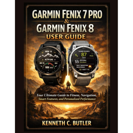 Guide Complet Garmin Fenix 7 Pro & 8 : Fitness, Navigation et Performances Personnalisées