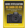 Guide Pratique pour Canon EOS R50 : Maîtrisez votre Appareil Photo