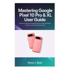 Guide Pratique pour Google Pixel 10 Pro et XL : Astuces et Techniques Avancées