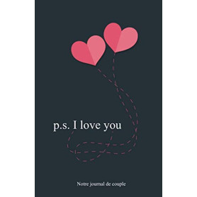 Journal d'Amour : p.s. I Love You - Cadeau Idéal pour Couples