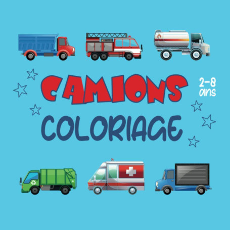 Livre de Coloriage Camions pour Enfants - Plus de 60 Dessins Amusants