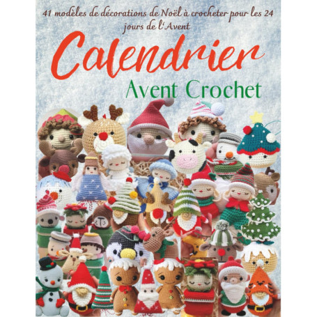 Calendrier de l'Avent au Crochet : 41 Modèles Festifs à Réaliser