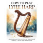 Guide Pratique pour Débutants à la Lyre Harpe: Musique Folk et Méditation