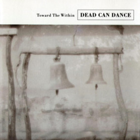 Toward the Within - Album Live Remasterisé de Dead Can Dance