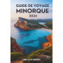 Guide de Voyage Minorque 2025 : Explorez l'Île Méditerranéenne