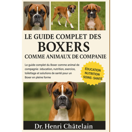 Guide Complet du Boxer : Éducation et Soins pour un Compagnon Idéal