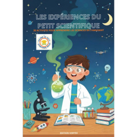 30 Expériences Étonnantes à Réaliser en Famille - Devenez Petit Scientifique !