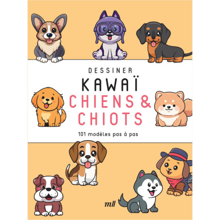 Dessiner Kawaï : 101 Chiens et Chiots à Réaliser Facilement