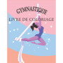 Livre de Coloriage Gymnastique pour Enfants - Designs Sportifs Amusants