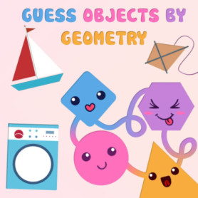 Devine les Objets par la Géométrie - Livre Illustré pour Enfants