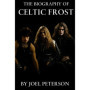 Biographie de Celtic Frost : Les Guerriers Esotériques du Metal