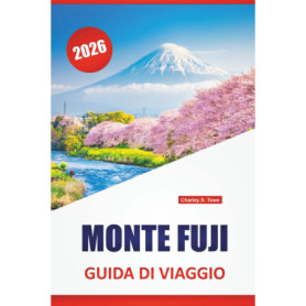 Guide de Voyage Monte Fuji 2026 : Aventures et Découvertes au Japon