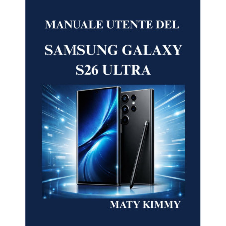 Guide Pratique pour Maîtriser le Samsung Galaxy S26 Ultra
