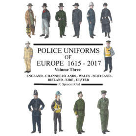 Uniformes de Police en Europe : Volume 3 - 1615 à 2017