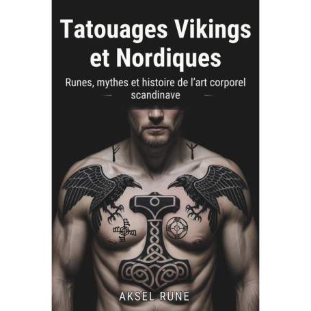 Guide des Tatouages Vikings et Nordiques : Runes et Mythes