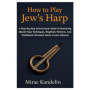 Guide Pratique pour Maîtriser le Jew's Harp : Techniques et Rythmes