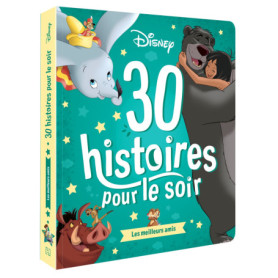 DISNEY - 30 Histoires pour le Soir - Meilleurs amis