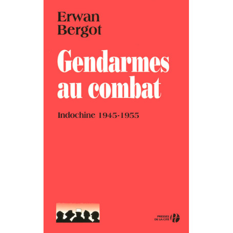 Gendarmes au combat - Indochine 1945-1955