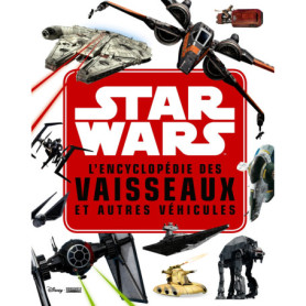 STAR WARS - L'encyclopédie des Star Fighters et autres véhicules