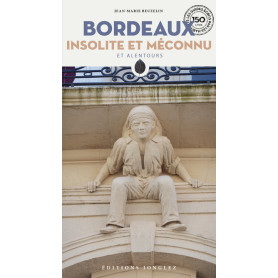 Bordeaux insolite et méconnu et alentours