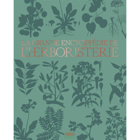 La grande encyclopédie de l'herboristerie