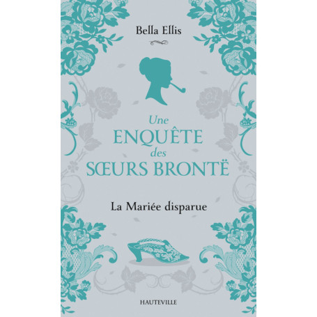 Une enquête des soeurs Brontë, T1 : La Mariée disparue