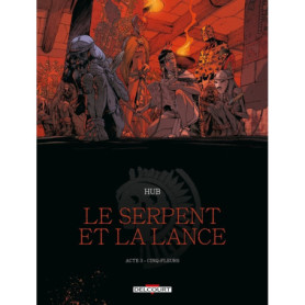 LE SERPENT ET LA LANCE T03 - Tome 03 CINQ-FLEURS