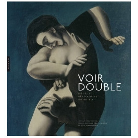 Voir double. Pièges et révélations du visible